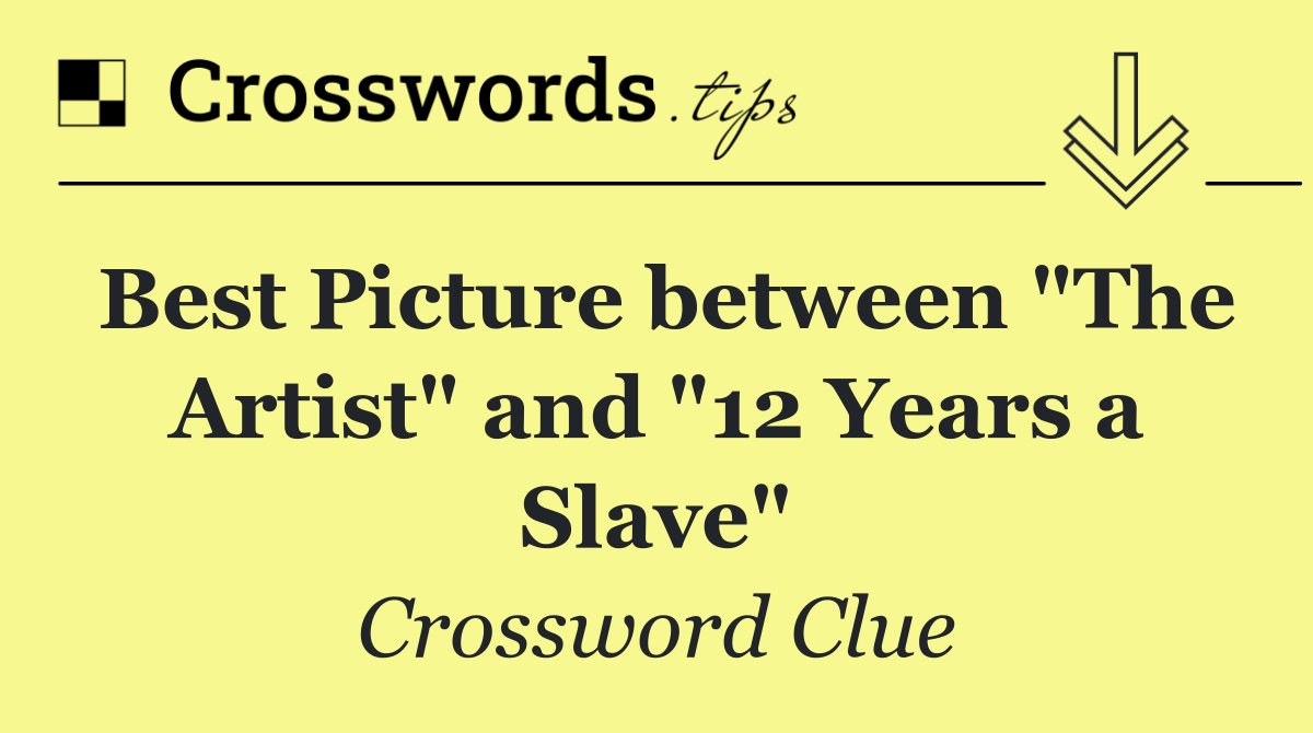Best Picture between "The Artist" and "12 Years a Slave"