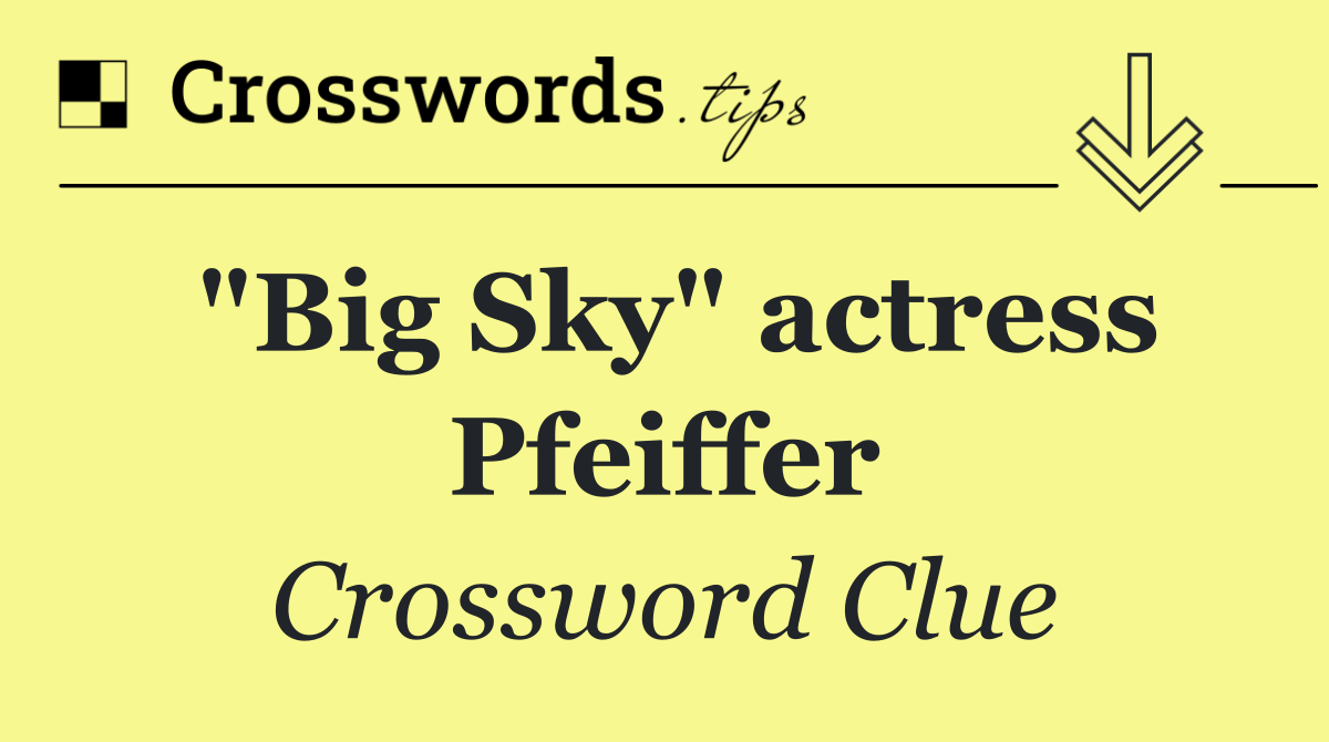 "Big Sky" actress Pfeiffer