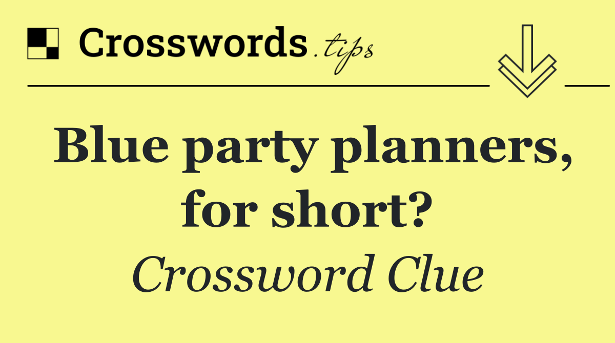 Blue party planners, for short?
