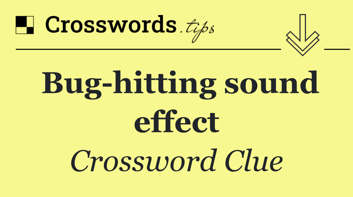 Bug hitting sound effect