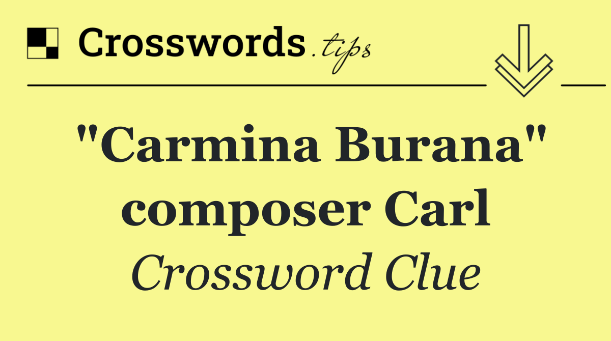 "Carmina Burana" composer Carl