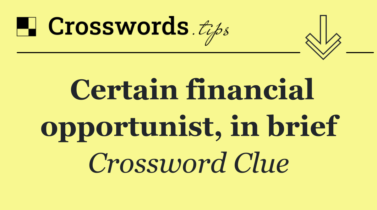 Certain financial opportunist, in brief