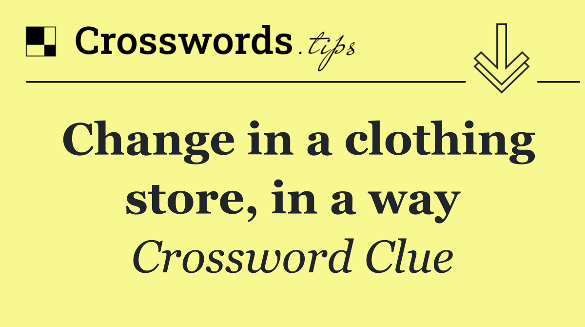 Change in a clothing store, in a way
