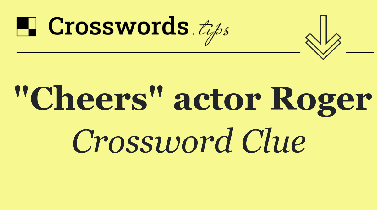 "Cheers" actor Roger
