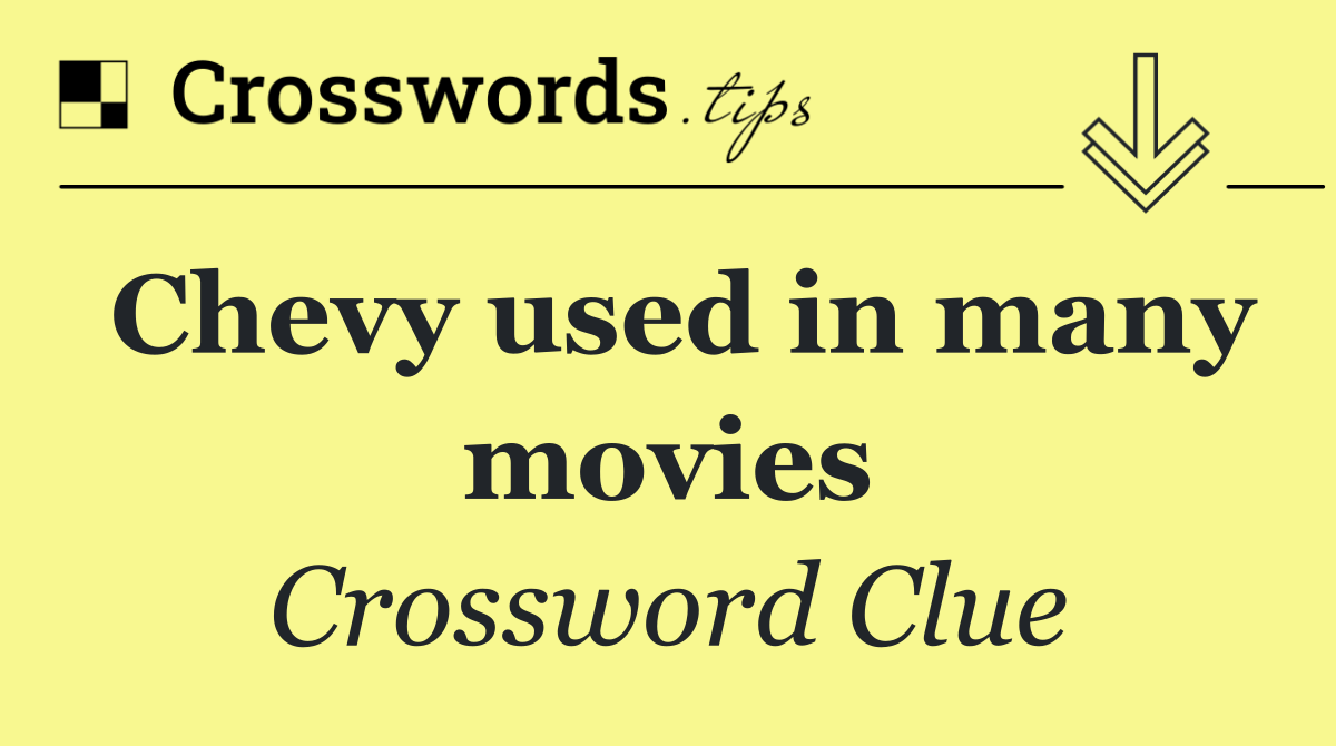 Chevy used in many movies