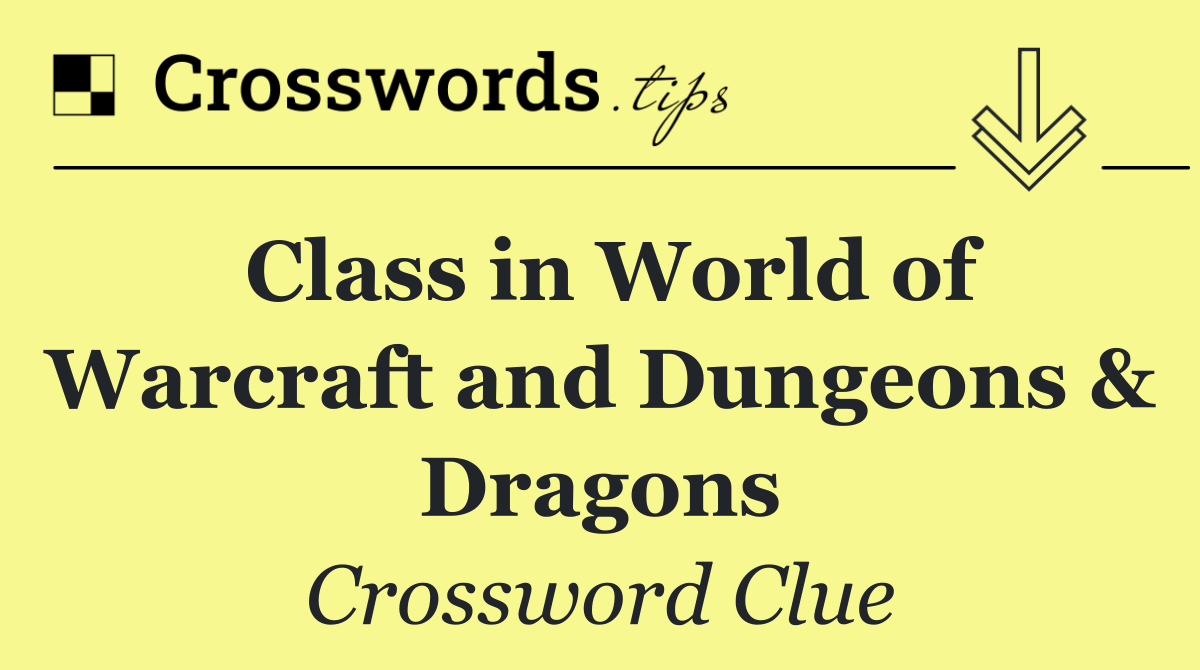 Class in World of Warcraft and Dungeons & Dragons