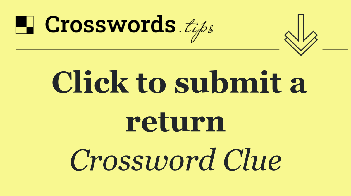 Click to submit a return