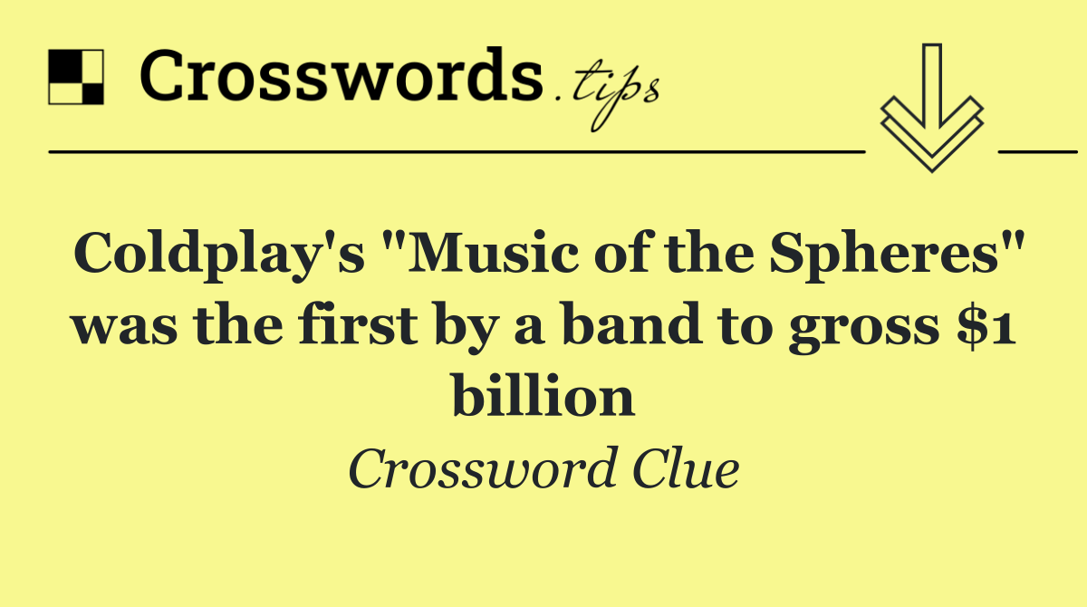 Coldplay's "Music of the Spheres" was the first by a band to gross $1 billion
