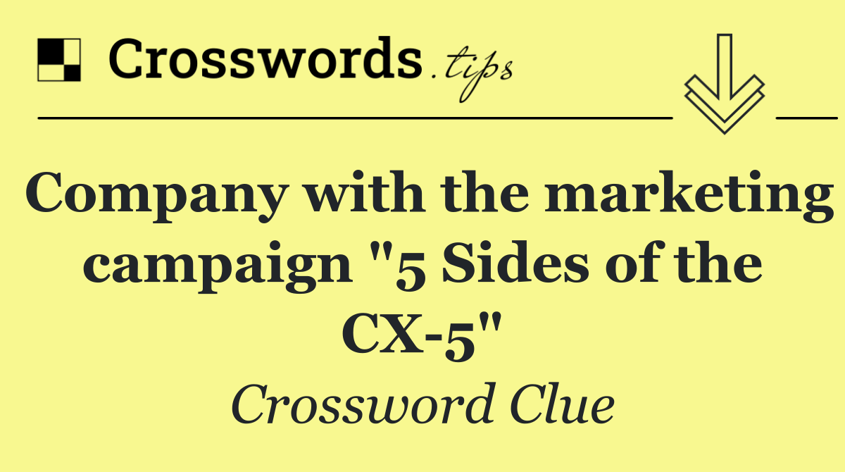Company with the marketing campaign "5 Sides of the CX 5"
