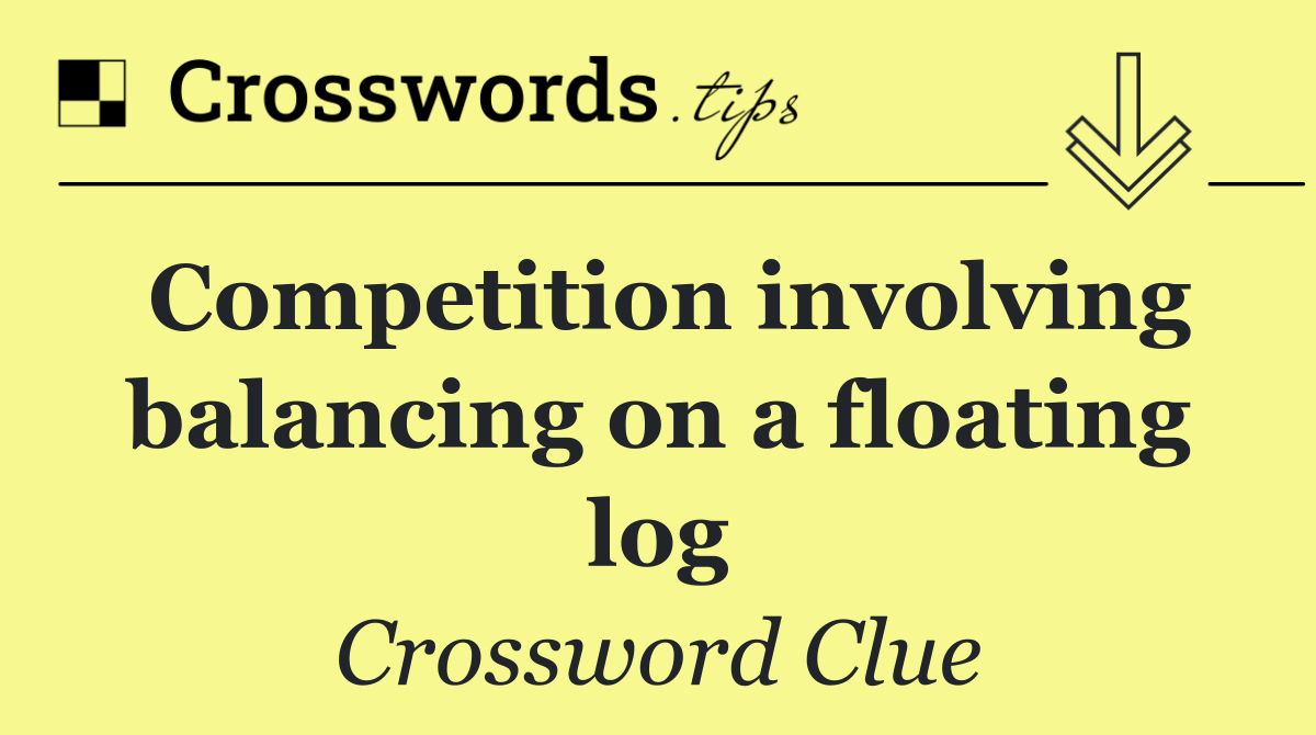 Competition involving balancing on a floating log
