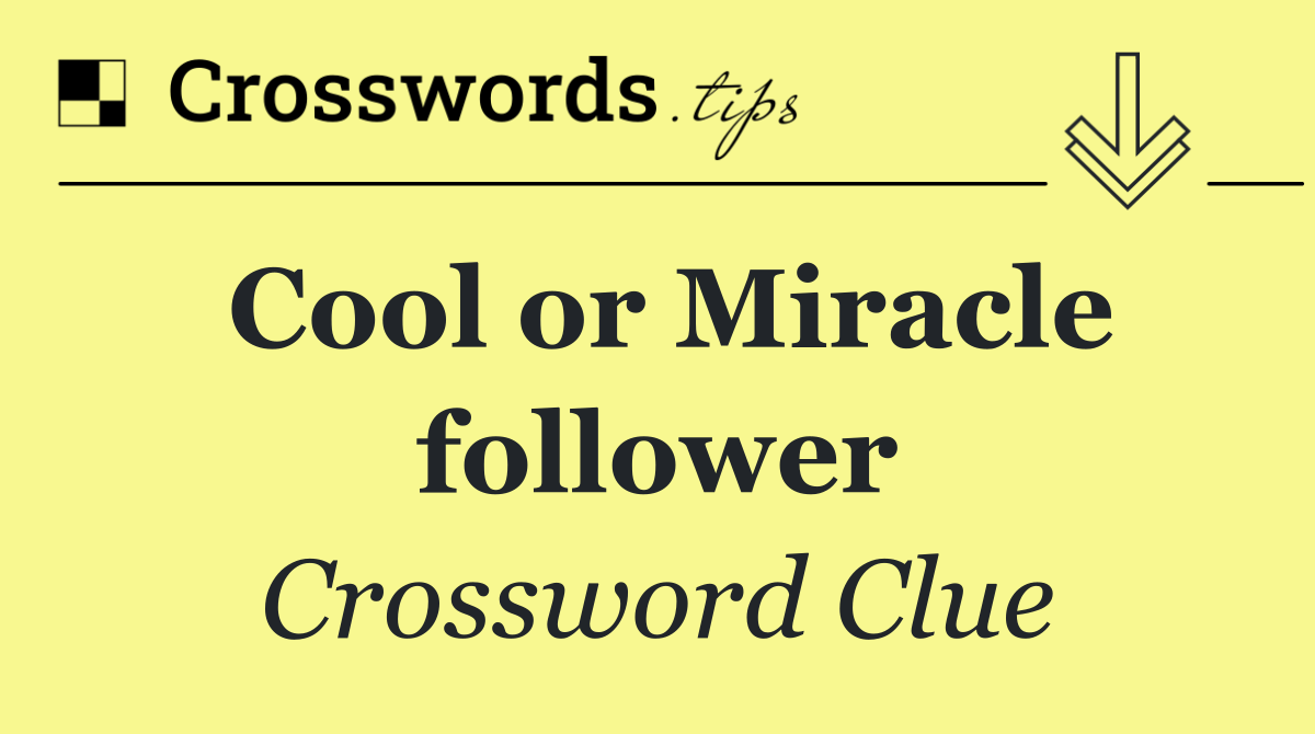 Cool or Miracle follower