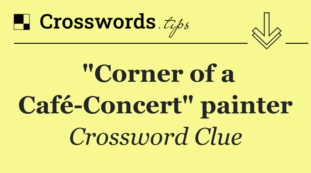 "Corner of a Café Concert" painter