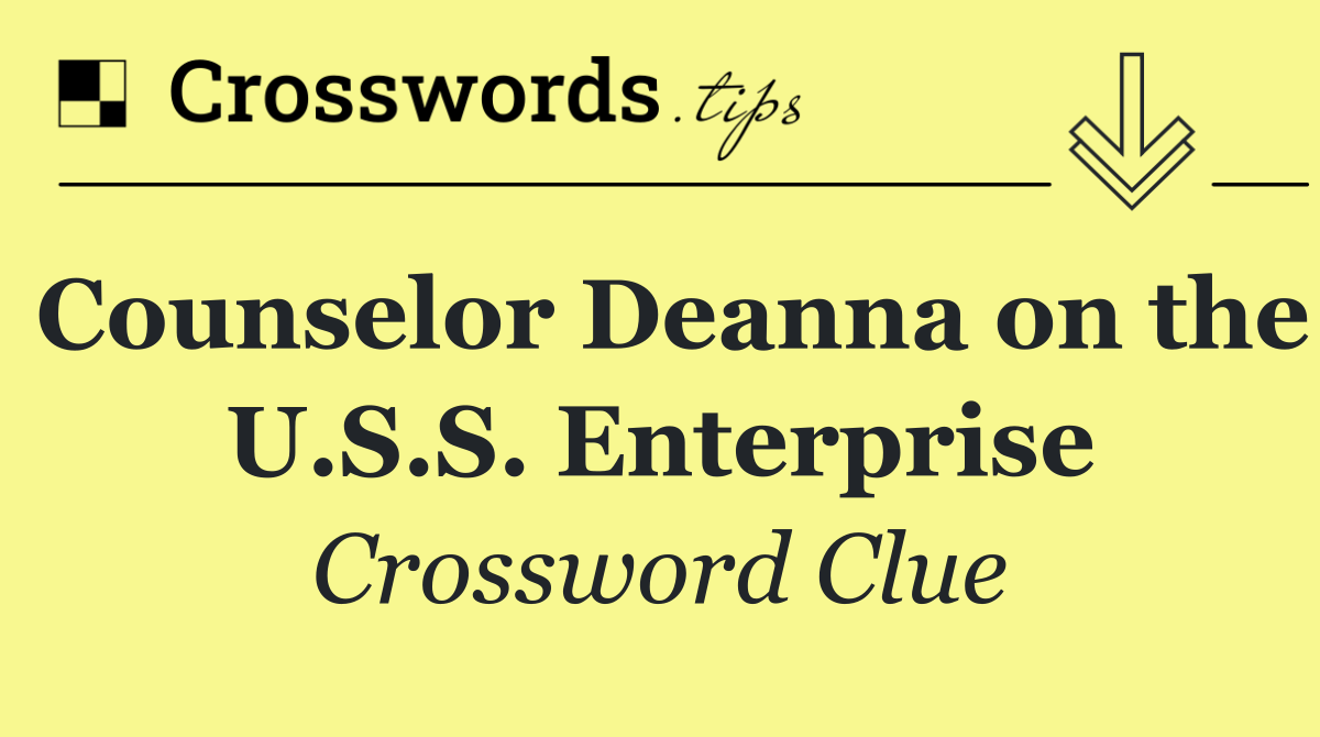 Counselor Deanna on the U.S.S. Enterprise