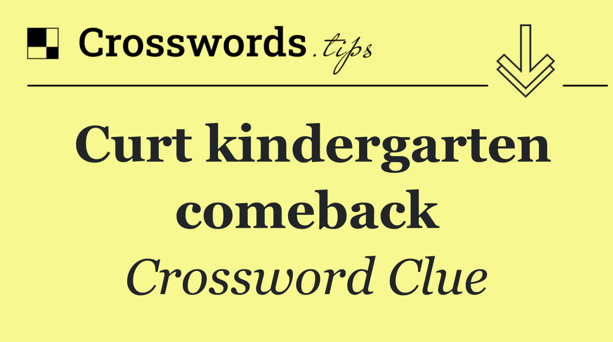 Curt kindergarten comeback