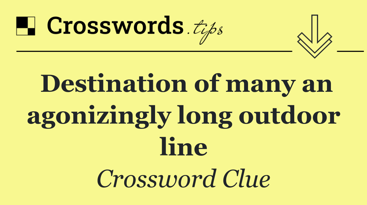 Destination of many an agonizingly long outdoor line