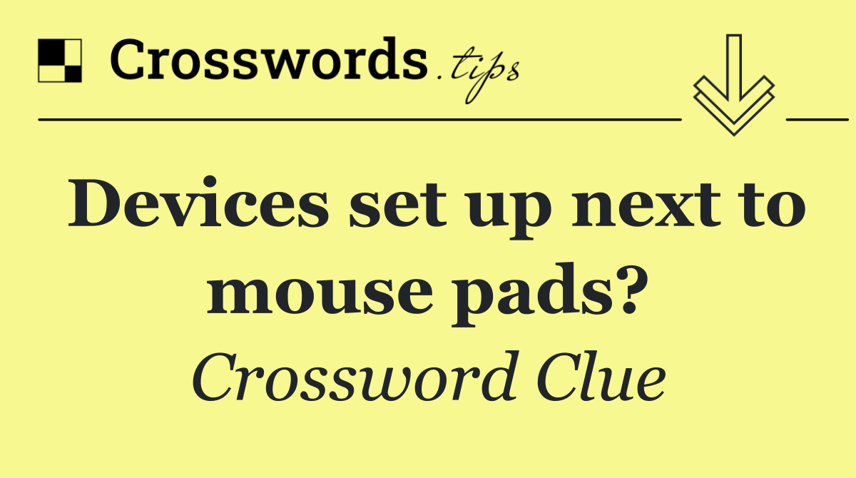 Devices set up next to mouse pads?