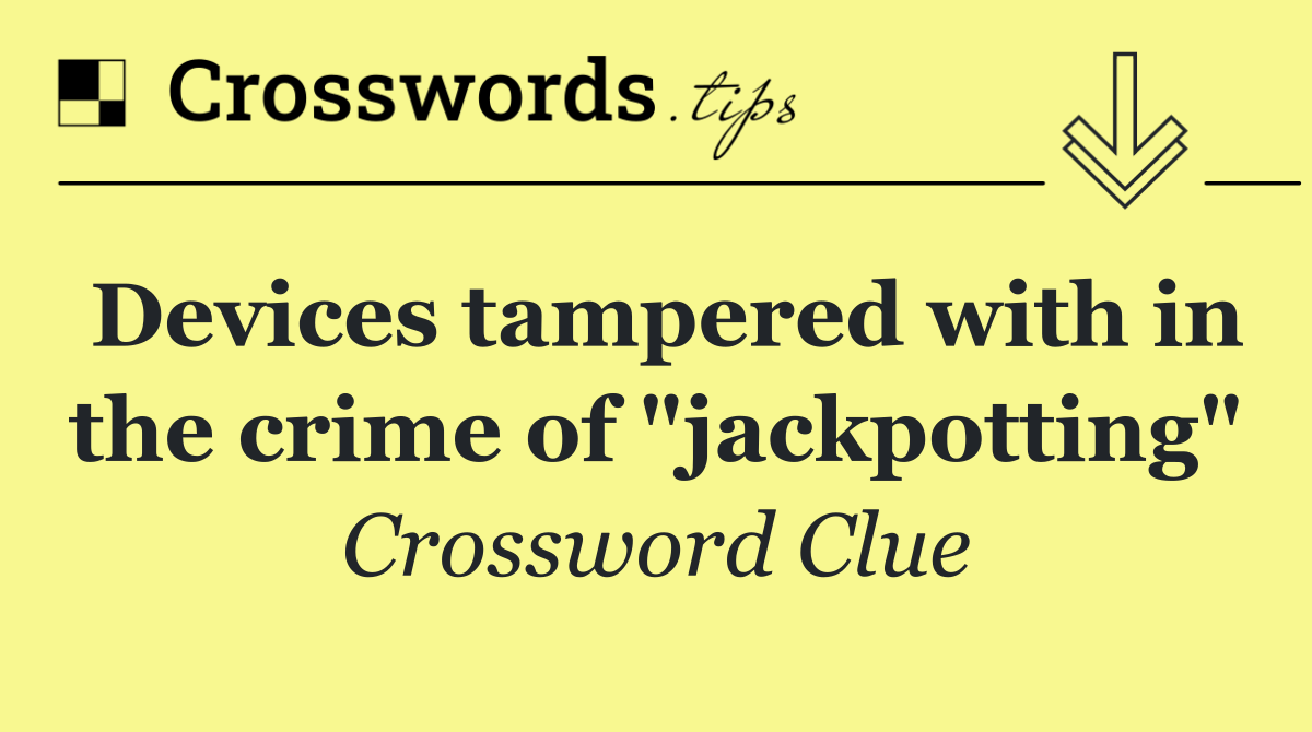 Devices tampered with in the crime of "jackpotting"