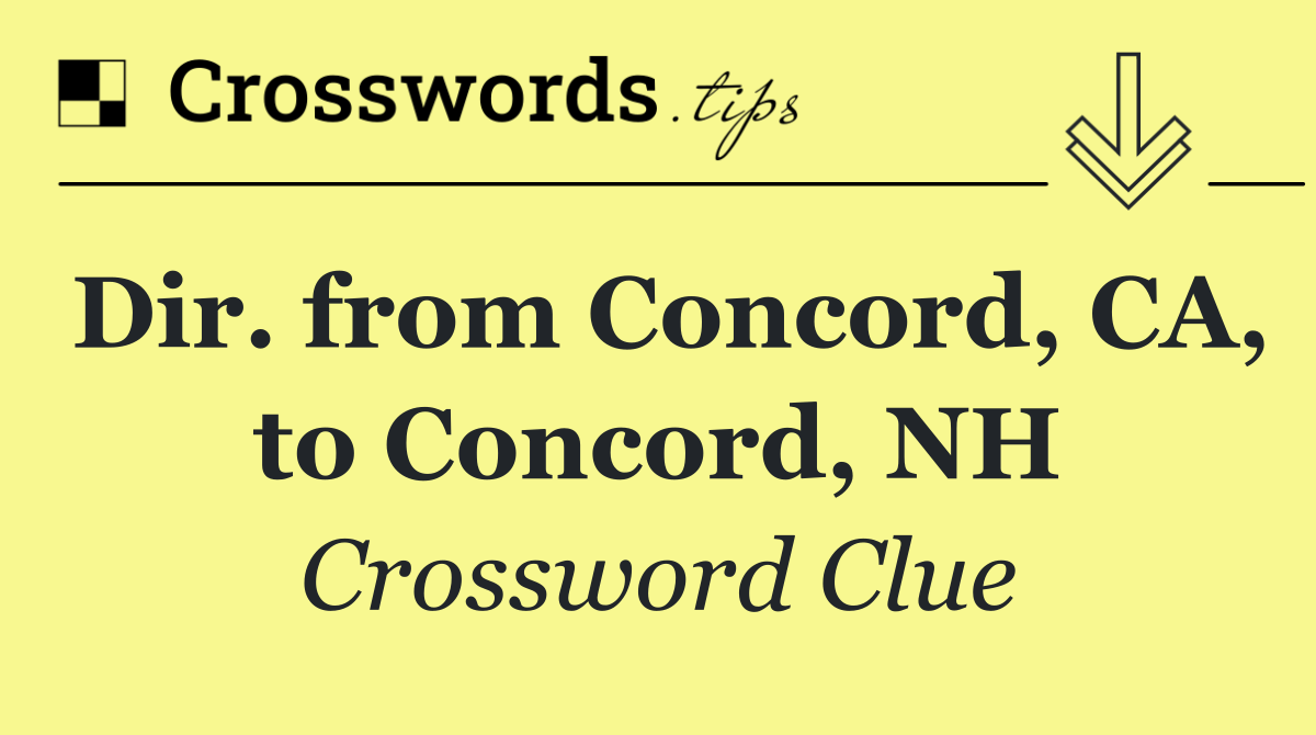 Dir. from Concord, CA, to Concord, NH