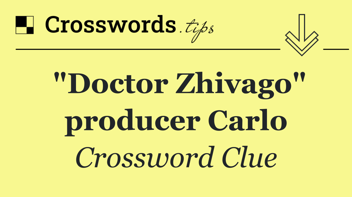 "Doctor Zhivago" producer Carlo