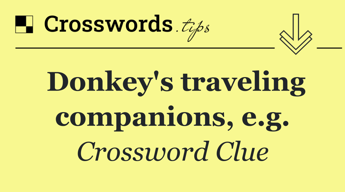 Donkey's traveling companions, e.g.