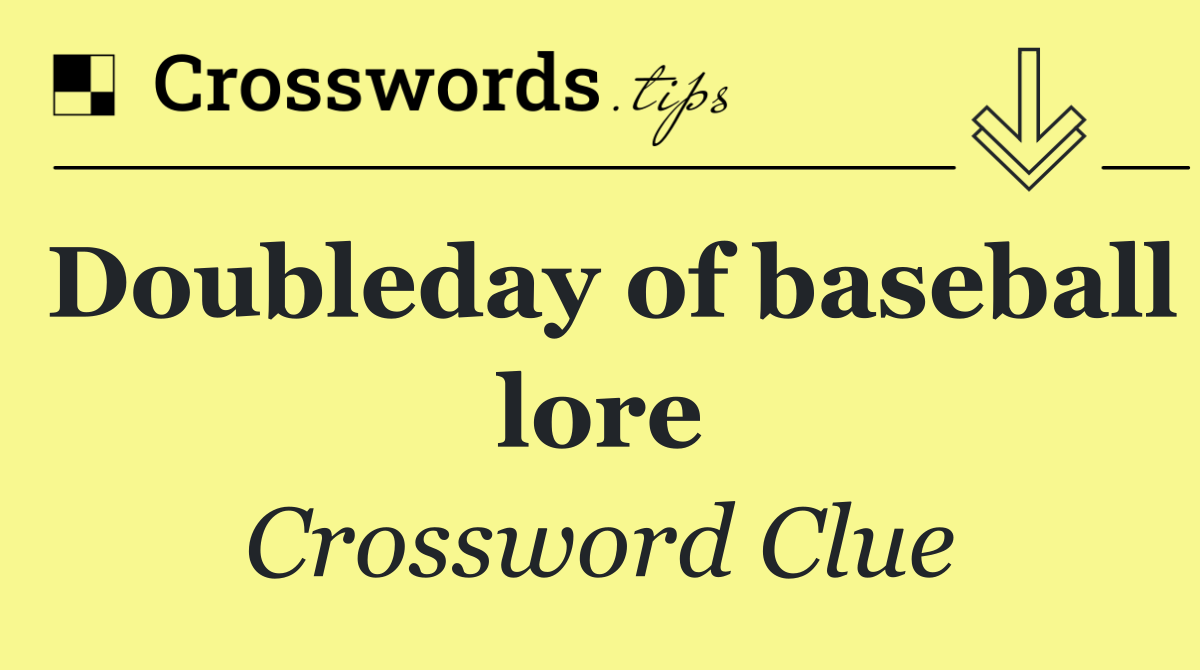 Doubleday of baseball lore