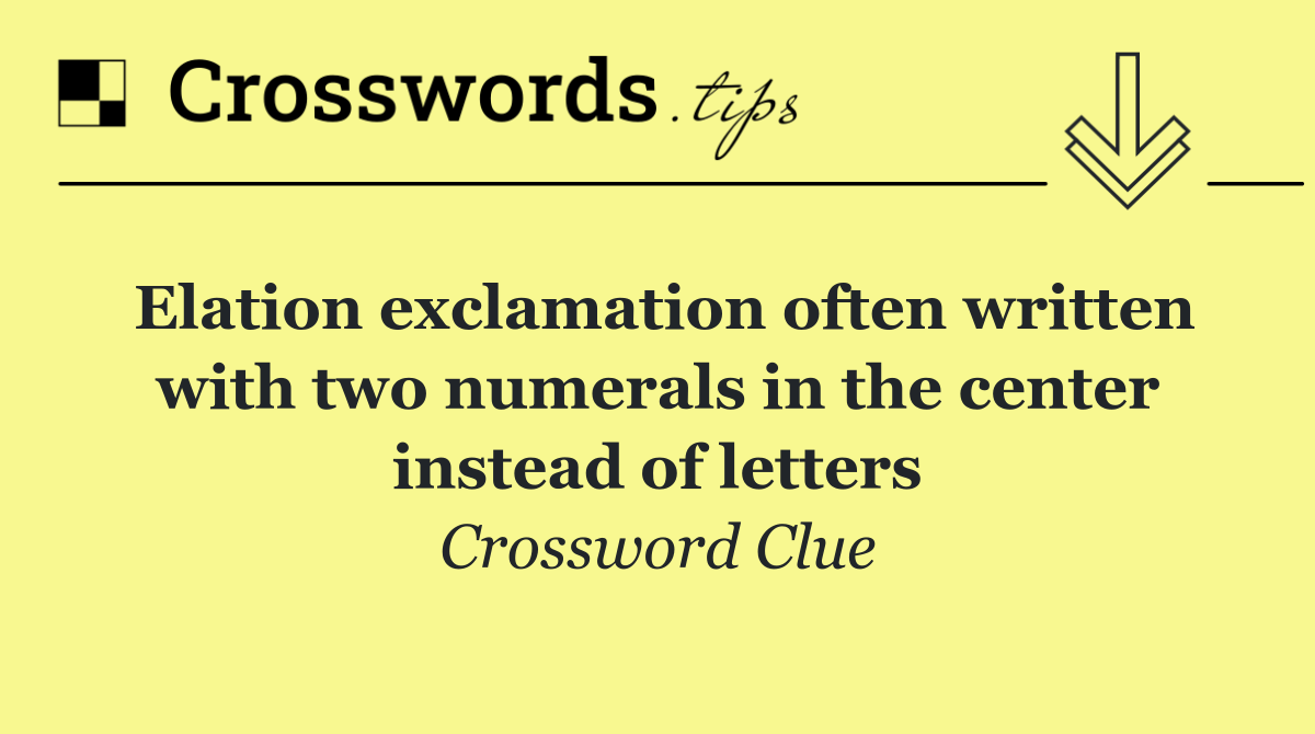 Elation exclamation often written with two numerals in the center instead of letters