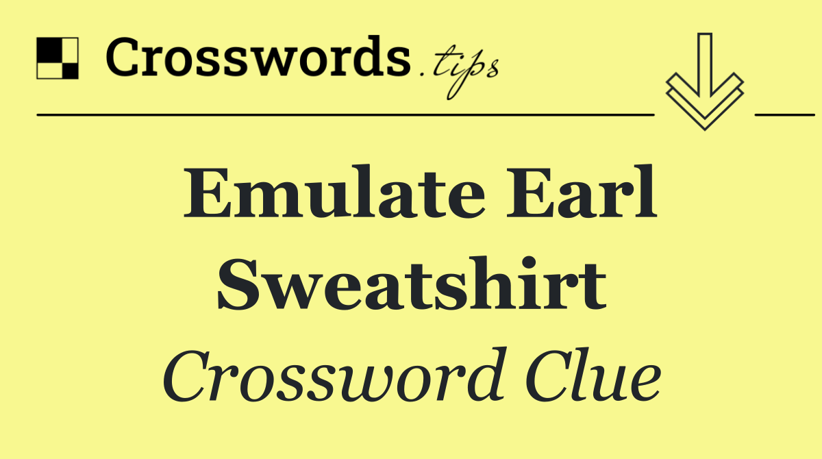 Emulate Earl Sweatshirt