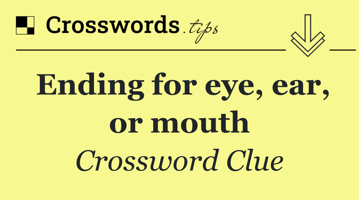 Ending for eye, ear, or mouth
