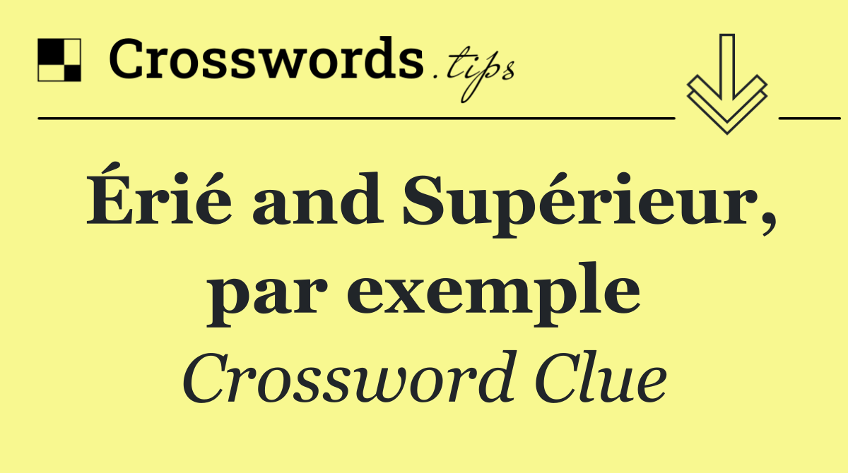 Érié and Supérieur, par exemple