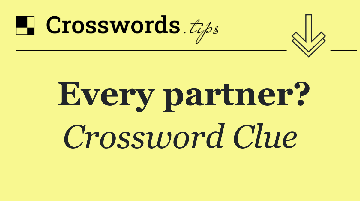 Every partner?
