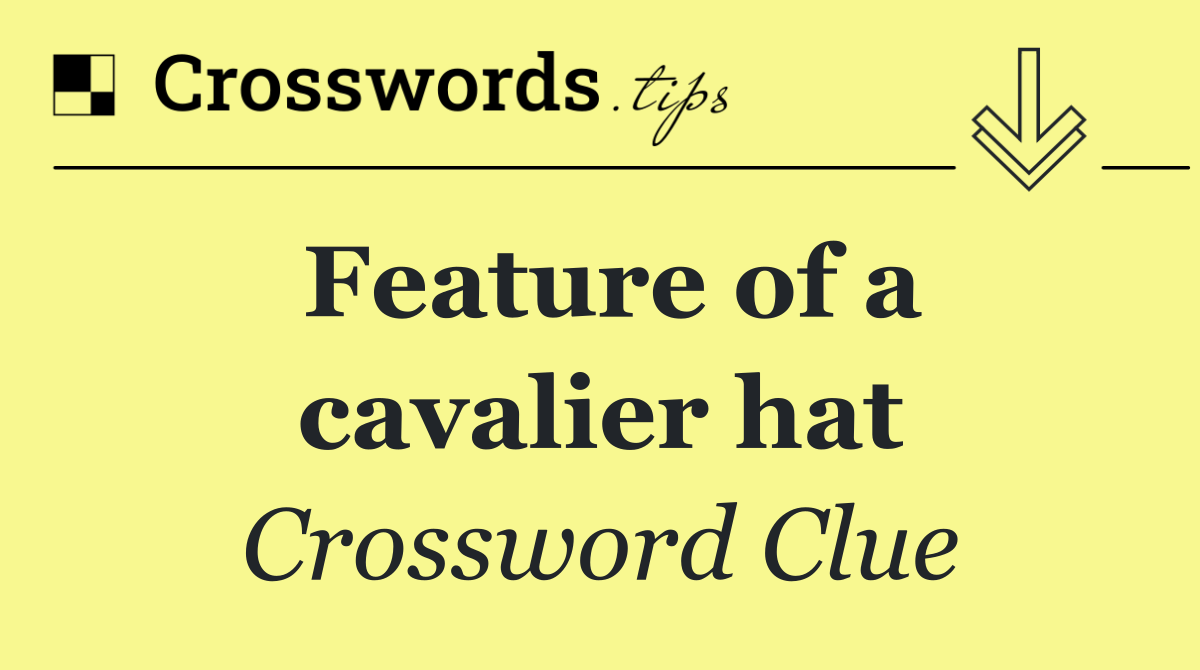Feature of a cavalier hat