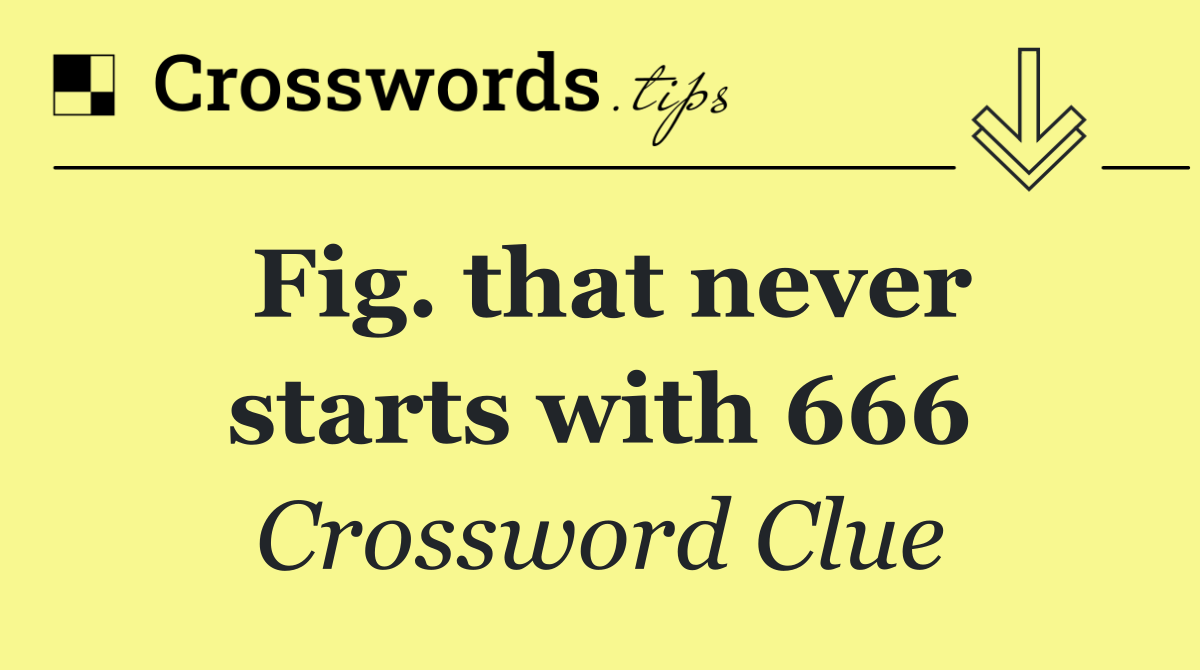 Fig. that never starts with 666