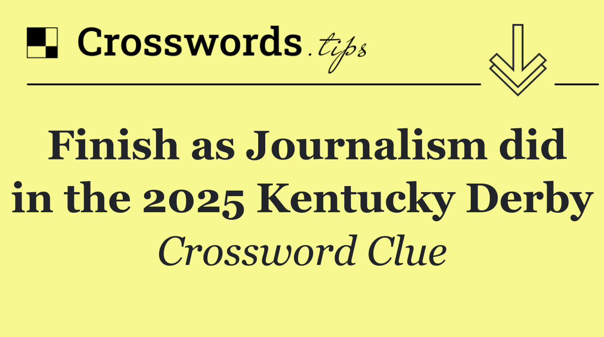 Finish as Journalism did in the 2025 Kentucky Derby