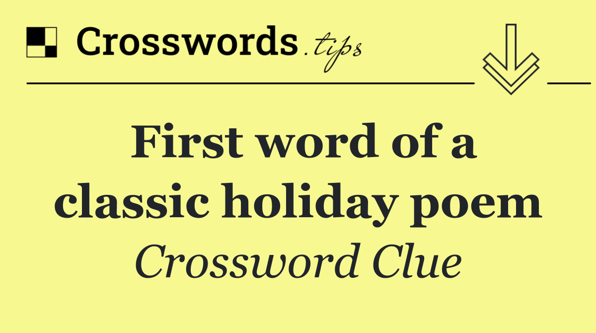First word of a classic holiday poem