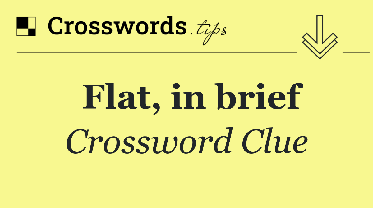 Flat, in brief