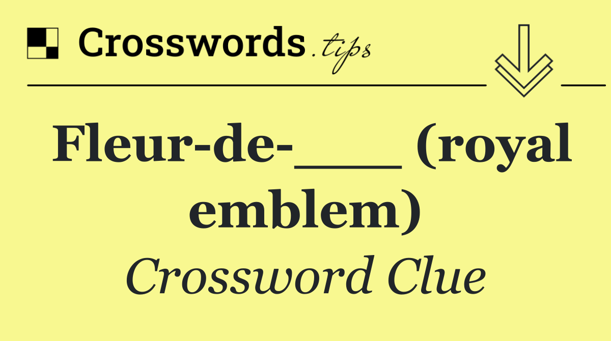 Fleur de ___ (royal emblem)