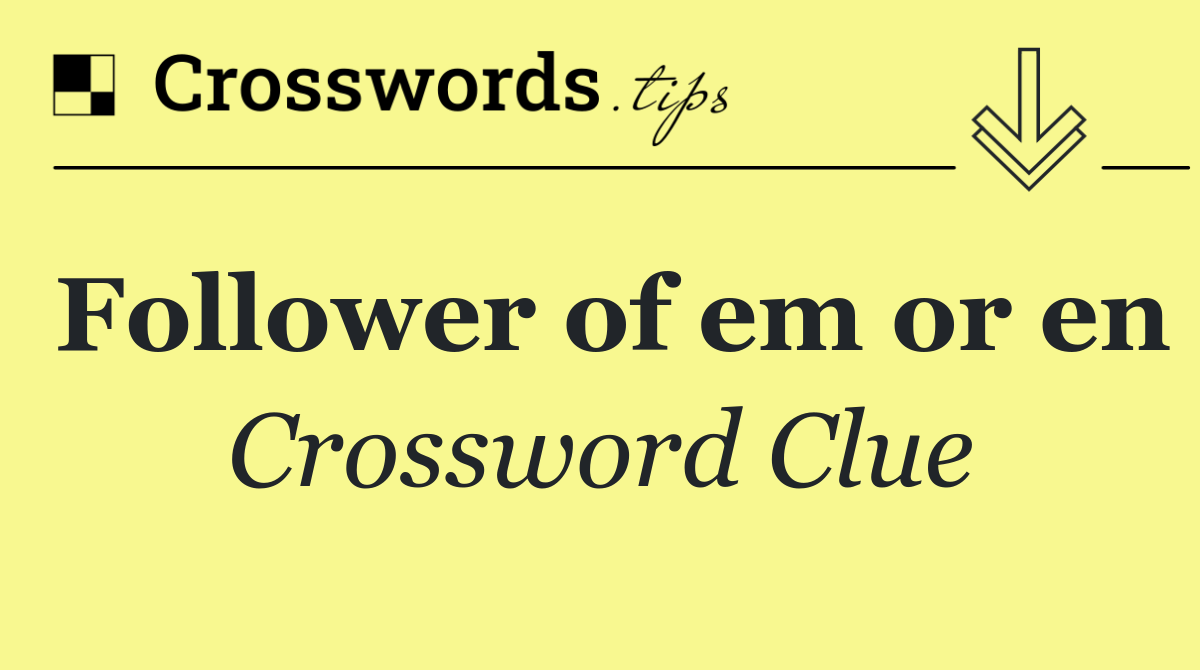 Follower of em or en