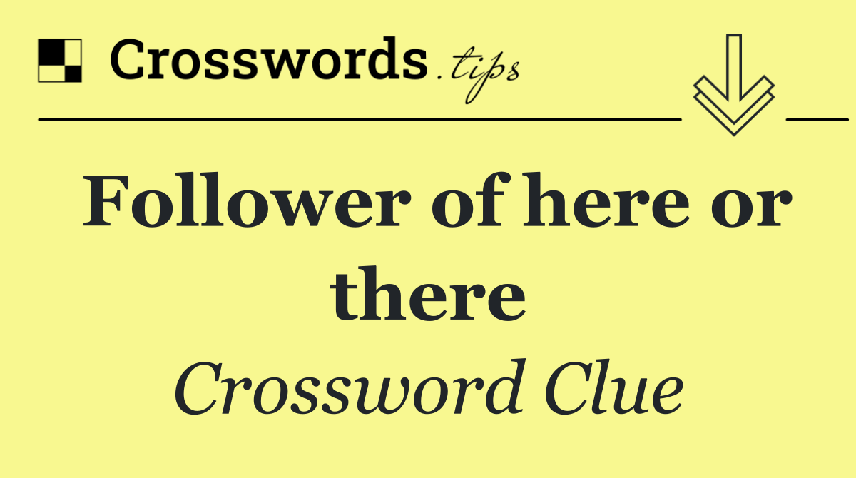Follower of here or there