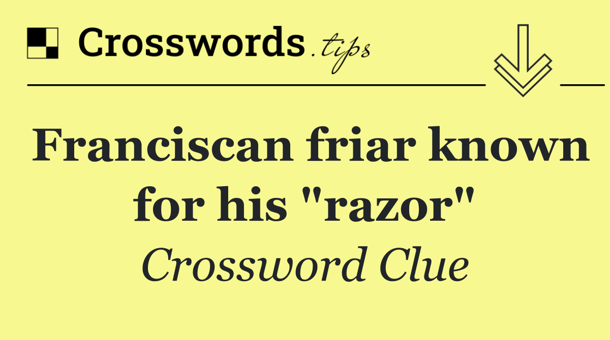 Franciscan friar known for his "razor"