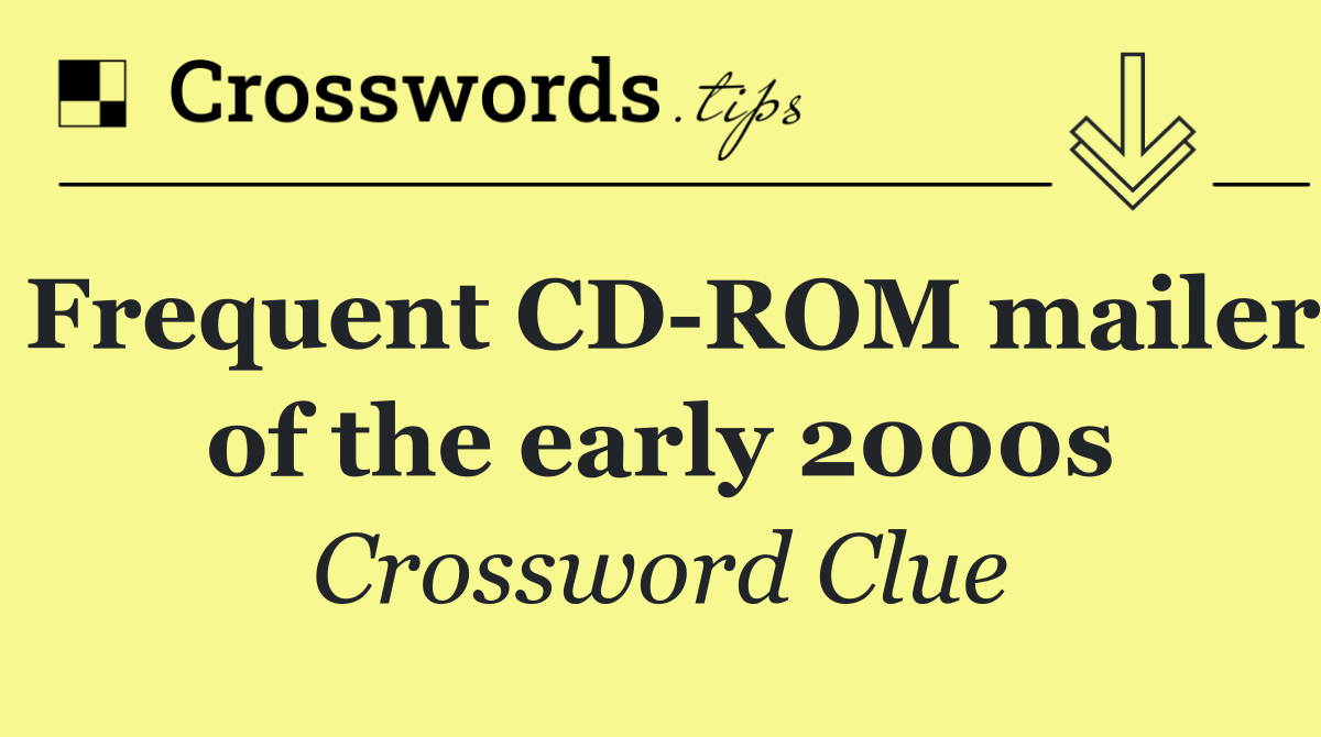 Frequent CD ROM mailer of the early 2000s