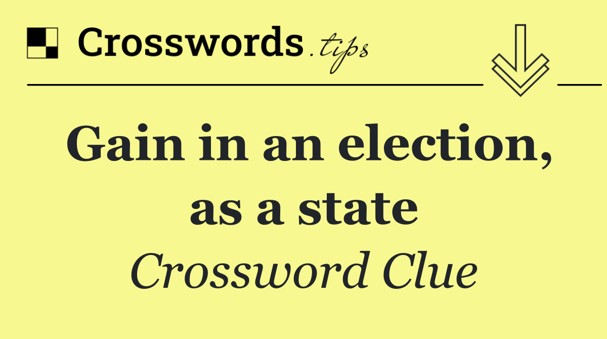 Gain in an election, as a state