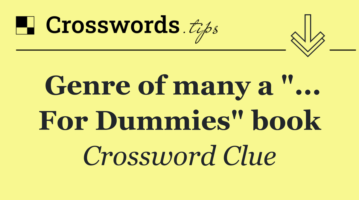 Genre of many a "... For Dummies" book