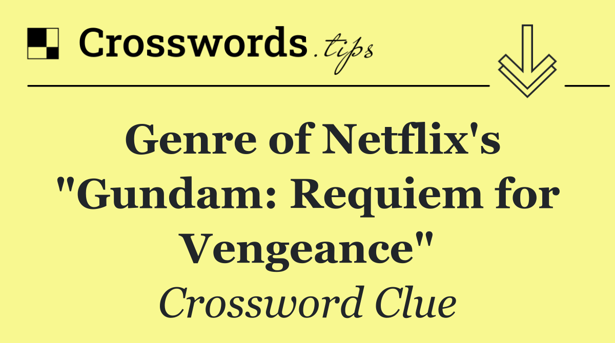 Genre of Netflix's "Gundam: Requiem for Vengeance"