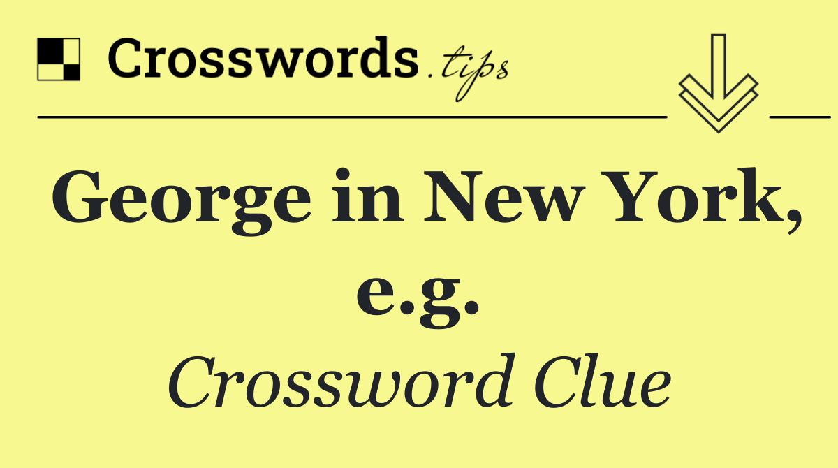 George in New York, e.g.