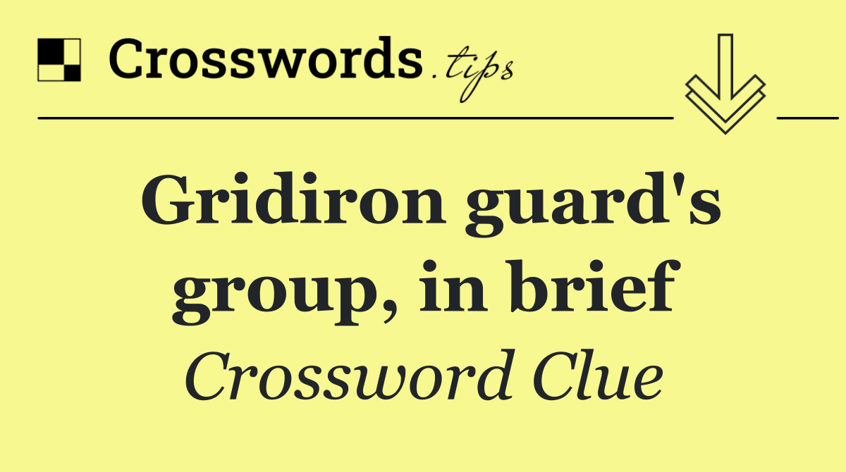 Gridiron guard's group, in brief