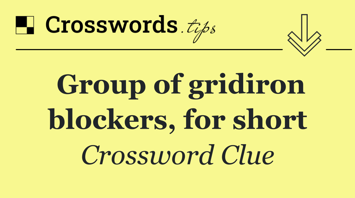 Group of gridiron blockers, for short