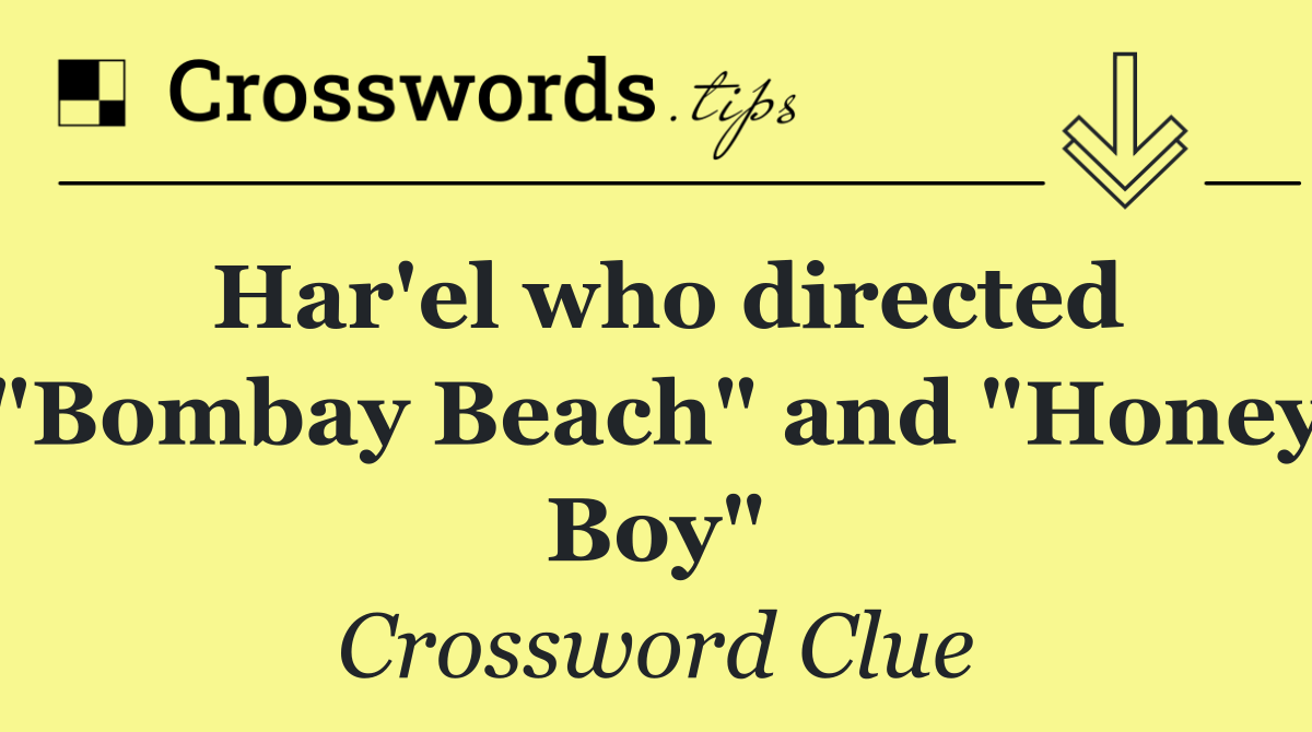 Har'el who directed "Bombay Beach" and "Honey Boy"