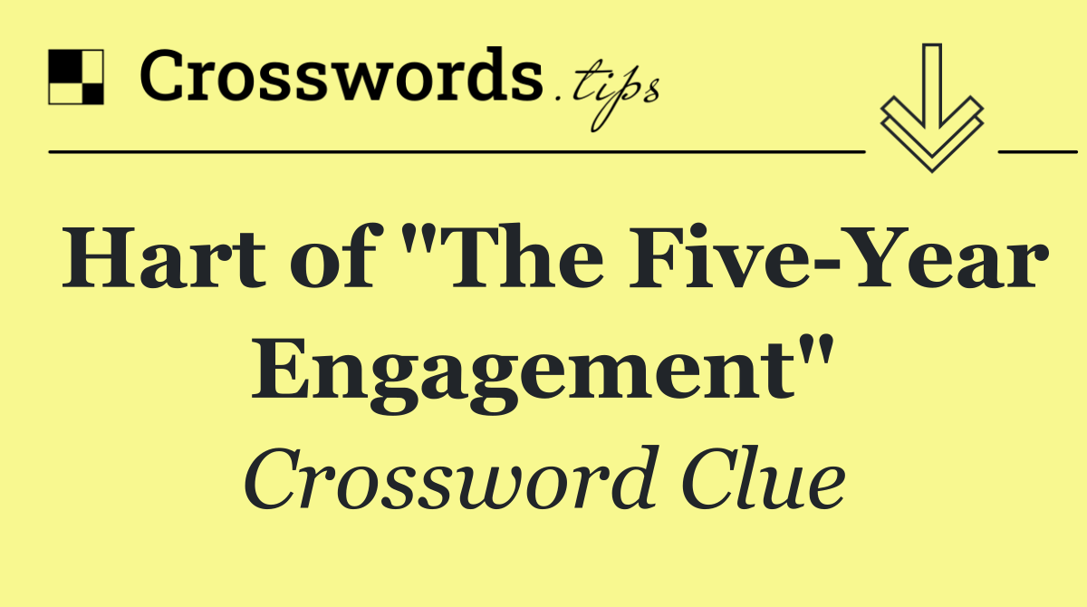 Hart of "The Five Year Engagement"