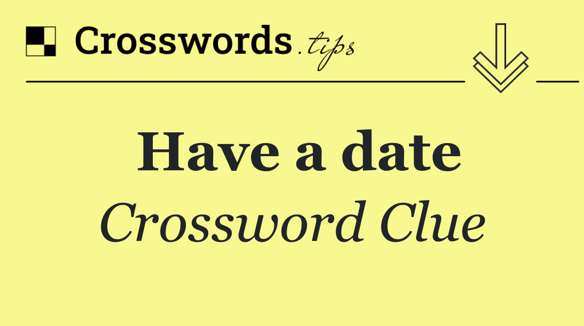 Have a date