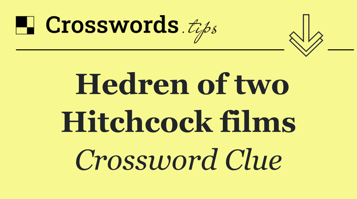 Hedren of two Hitchcock films
